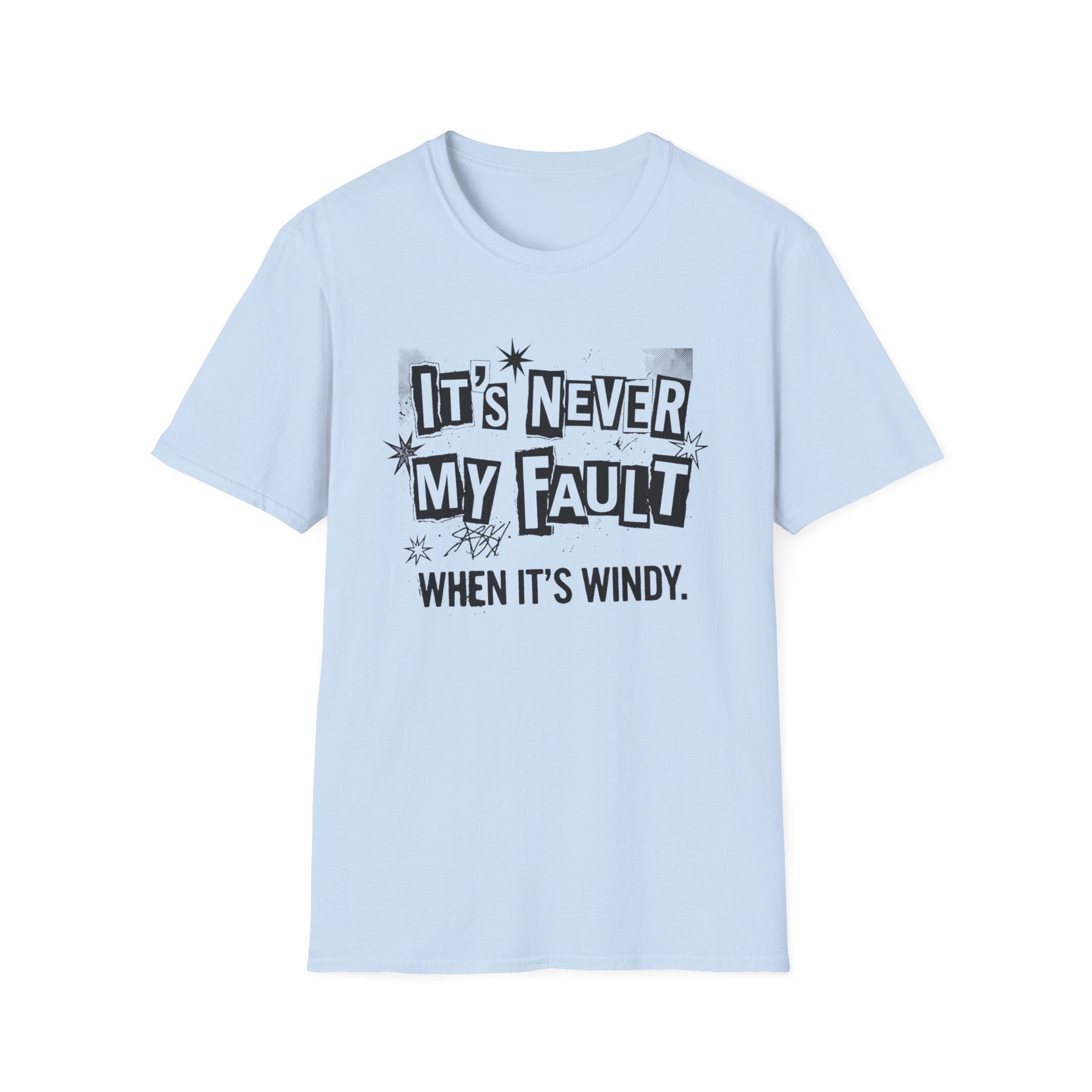 It's Never My Fault T-Shirt