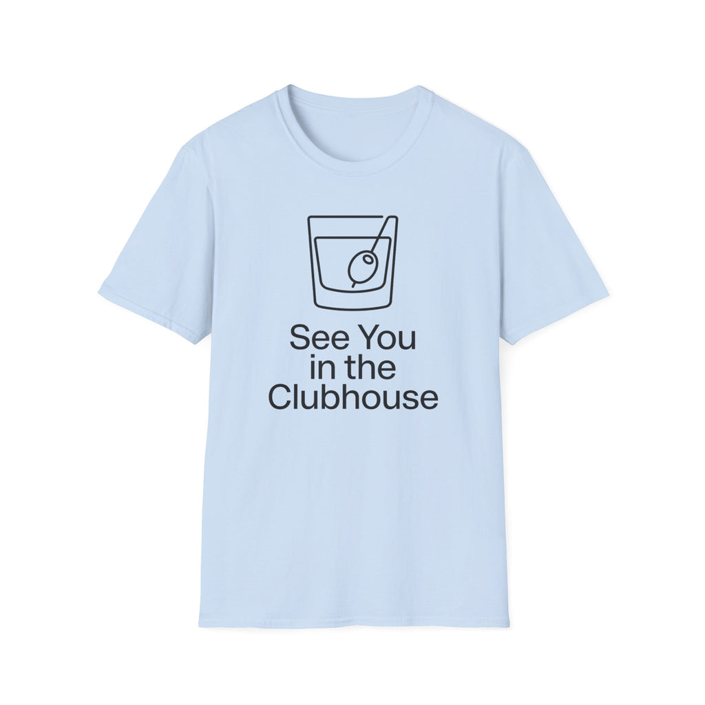 See You In The Clubhouse T-Shirt