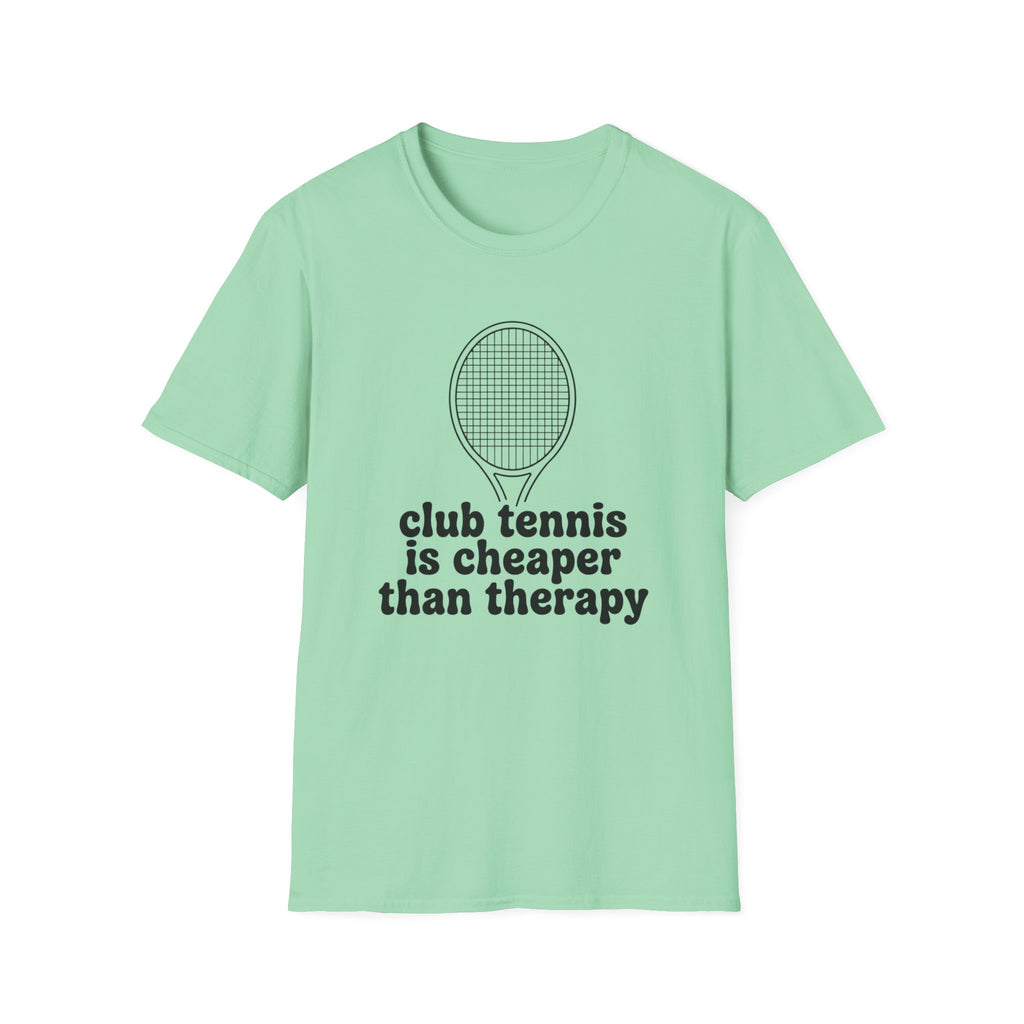 Club Tennis Is Cheaper Than Therapy T-Shirt