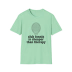 Club Tennis Is Cheaper Than Therapy T-Shirt