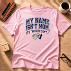 My Names Isn't Mom T-Shirt