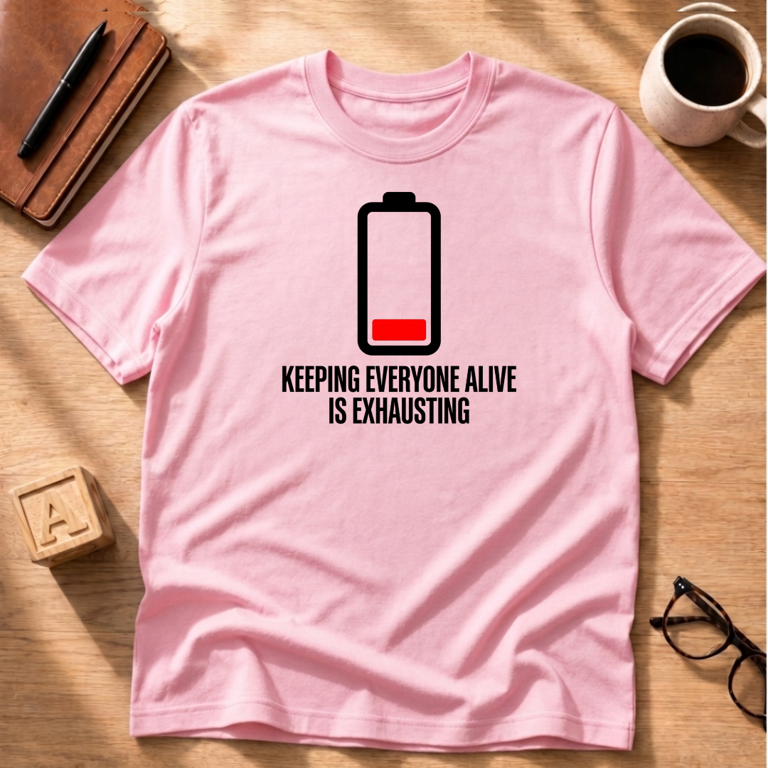 It's Exhausting T-Shirt