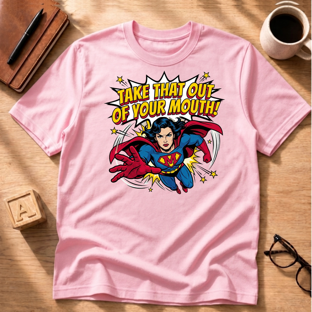 Take That Out Your Mouth T-Shirt