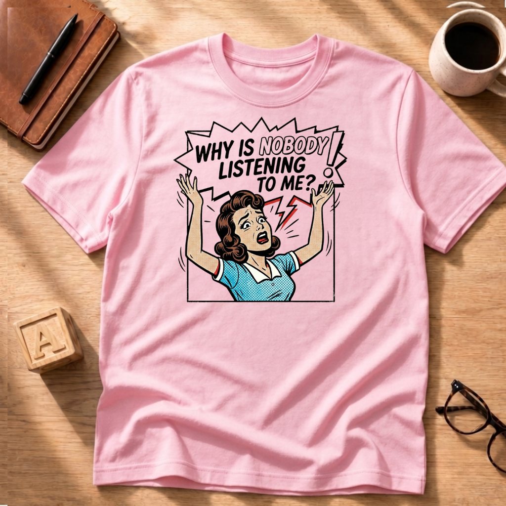 Nobody's Listening T-Shirt