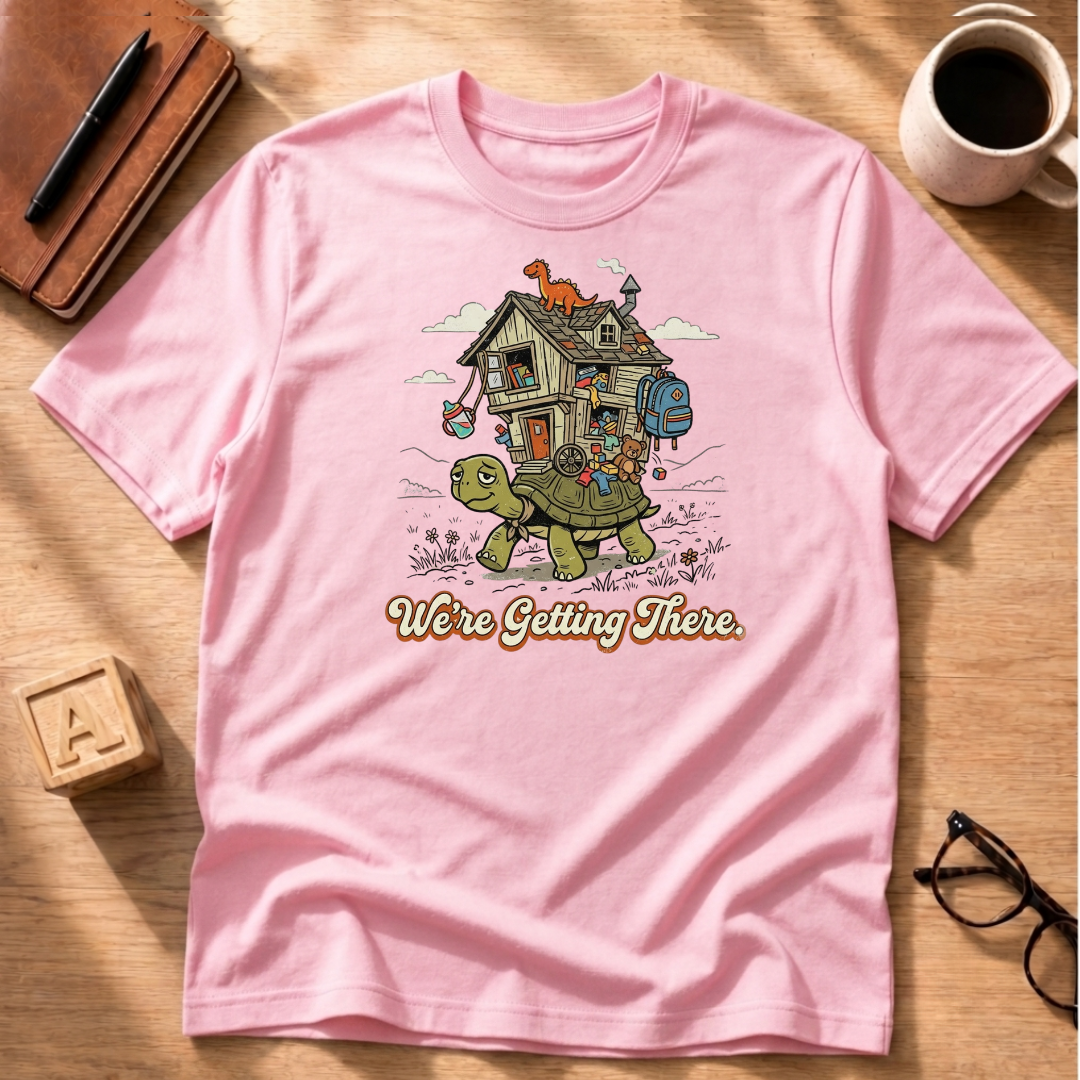 We're Getting There T-Shirt