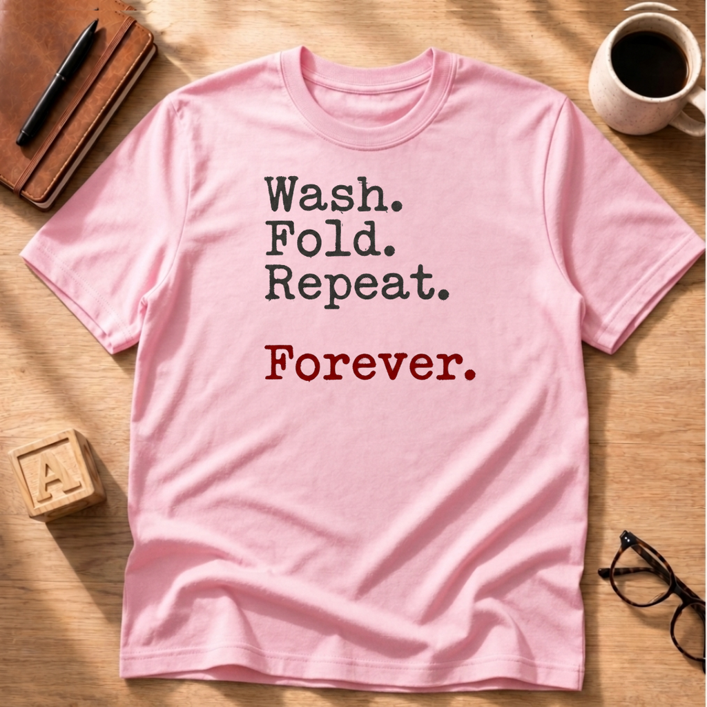 Wash. Fold. Repeat. T-Shirt