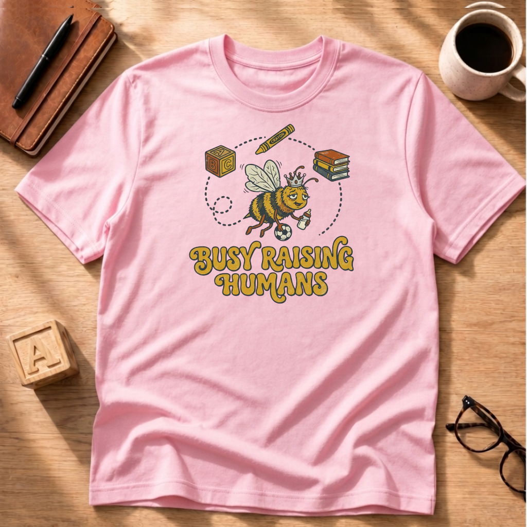 Busy Raising Humans T-Shirt