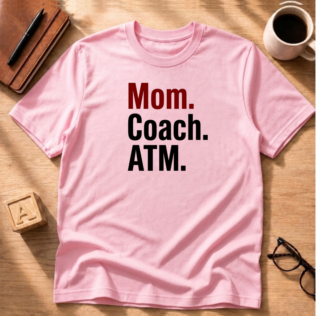 Mom. Coach. ATM. T-Shirt