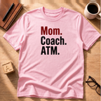Mom. Coach. ATM. T-Shirt