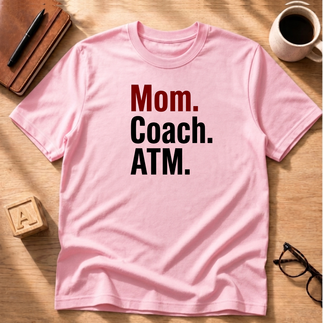 Mom. Coach. ATM. T-Shirt
