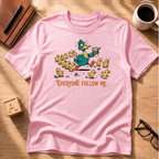Everyone Follow Me T-Shirt