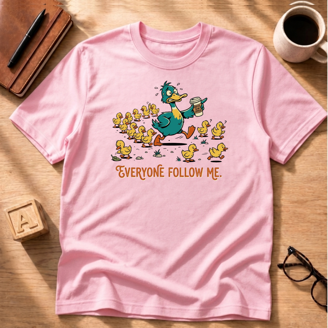 Everyone Follow Me T-Shirt