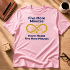 5 More Minutes T-Shirt