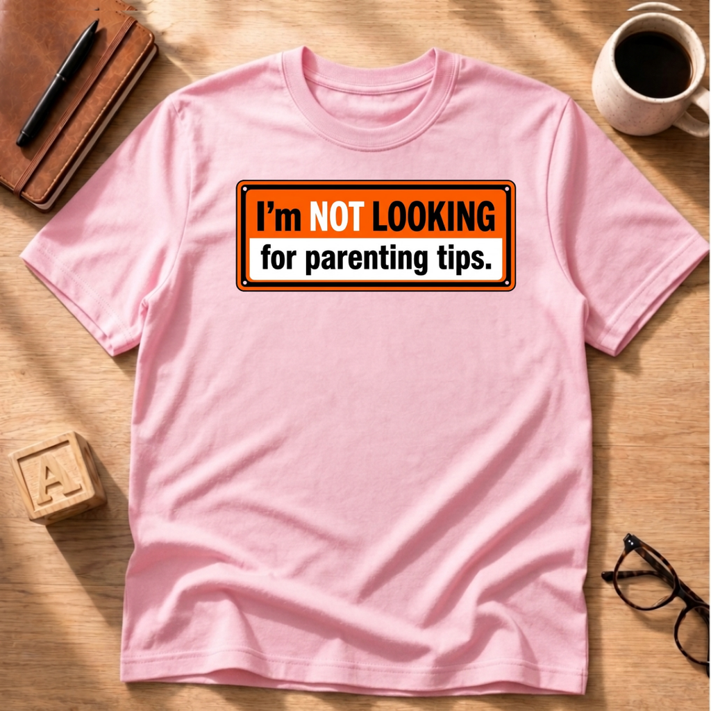 No Parenting Tips T-Shirt