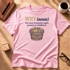 Why? T-Shirt