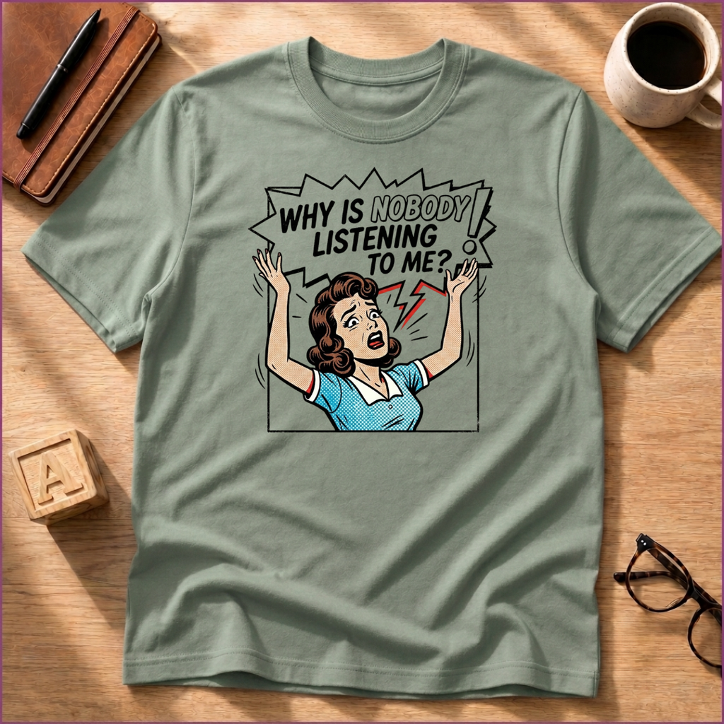 Nobody's Listening T-Shirt