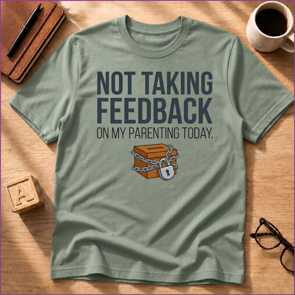 Not Taking Feedback T-Shirt