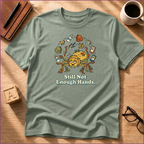 Not Enough Hands T-Shirt