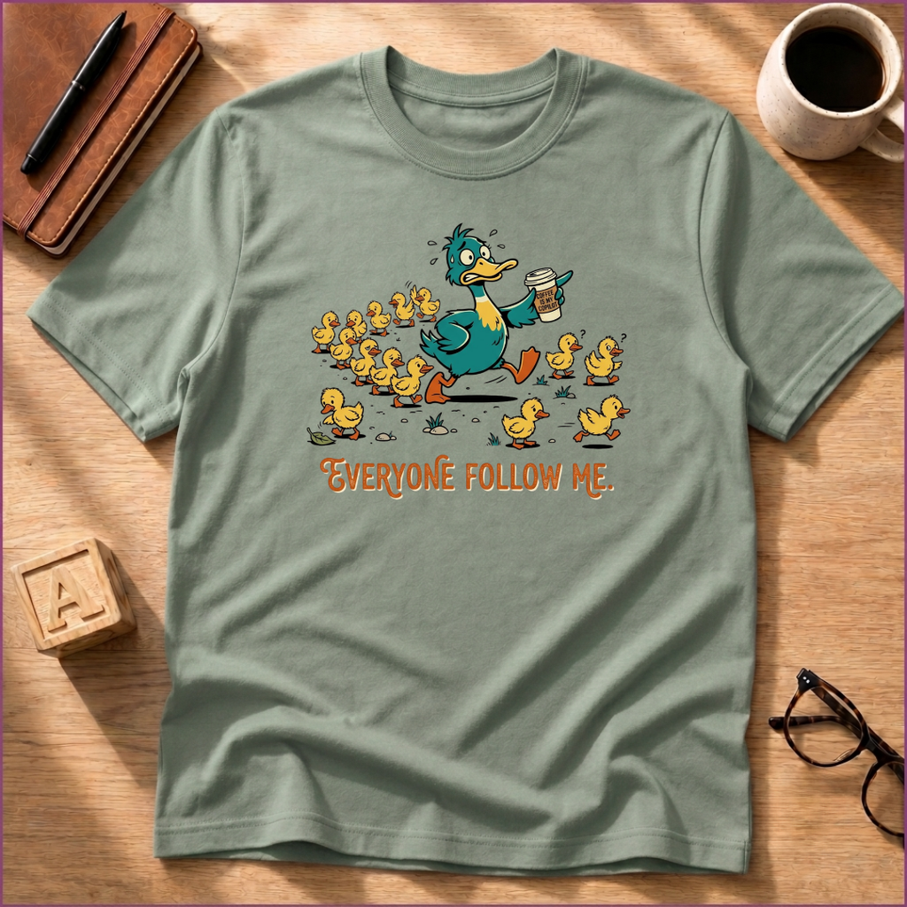 Everyone Follow Me T-Shirt