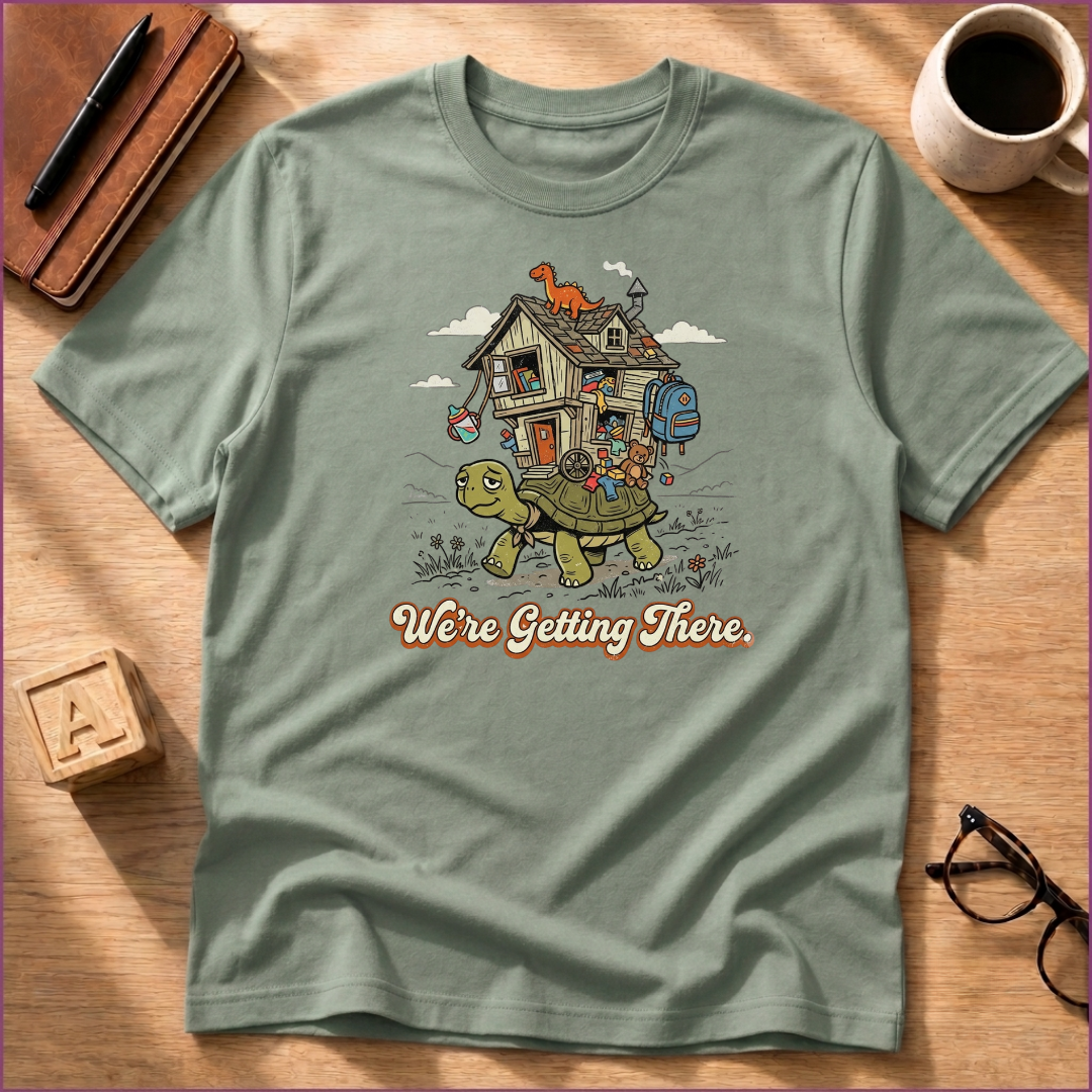 We're Getting There T-Shirt