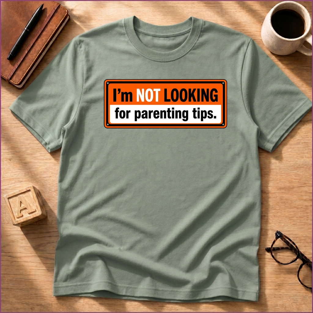 No Parenting Tips T-Shirt