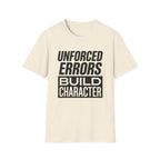 Unforced Errors Build Character T-Shirt