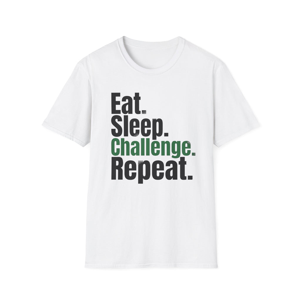 Eat. Sleep. Challenge. Repeat. T-Shirt