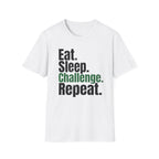 Eat. Sleep. Challenge. Repeat. T-Shirt