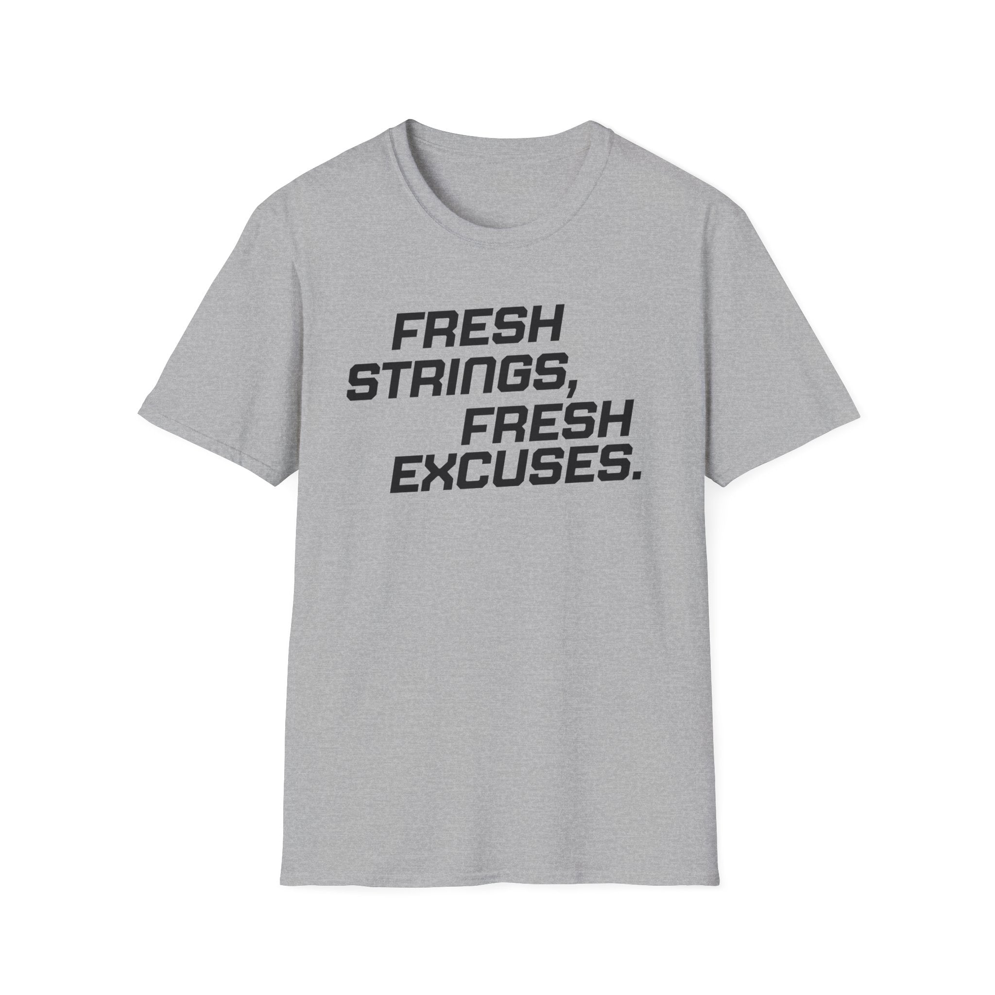 Fresh Strings, Fresh Excuses T-Shirt