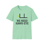 We Need Hawk Eye T-Shirt