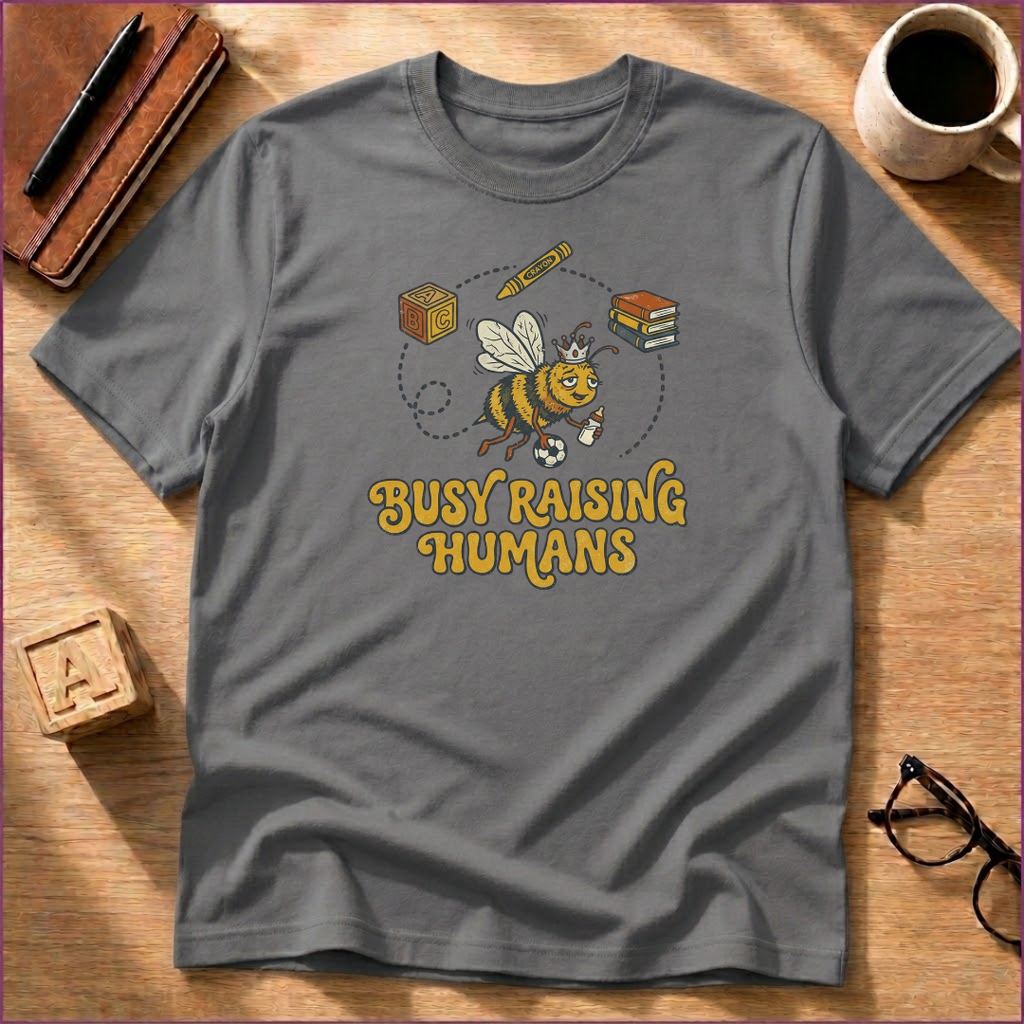 Busy Raising Humans T-Shirt
