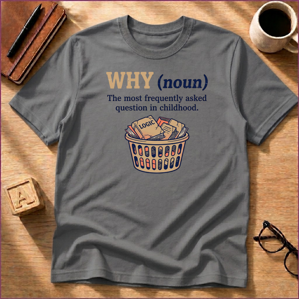 Why? T-Shirt