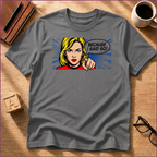 Because I Said So T-Shirt