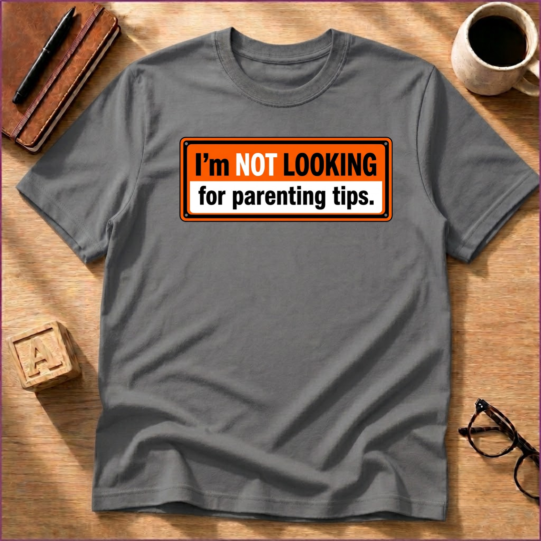 No Parenting Tips T-Shirt