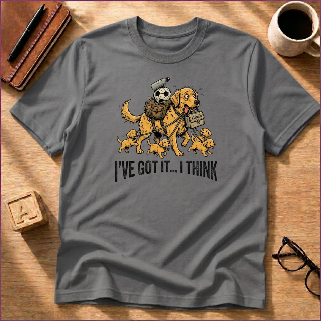 I've Got It T-Shirt
