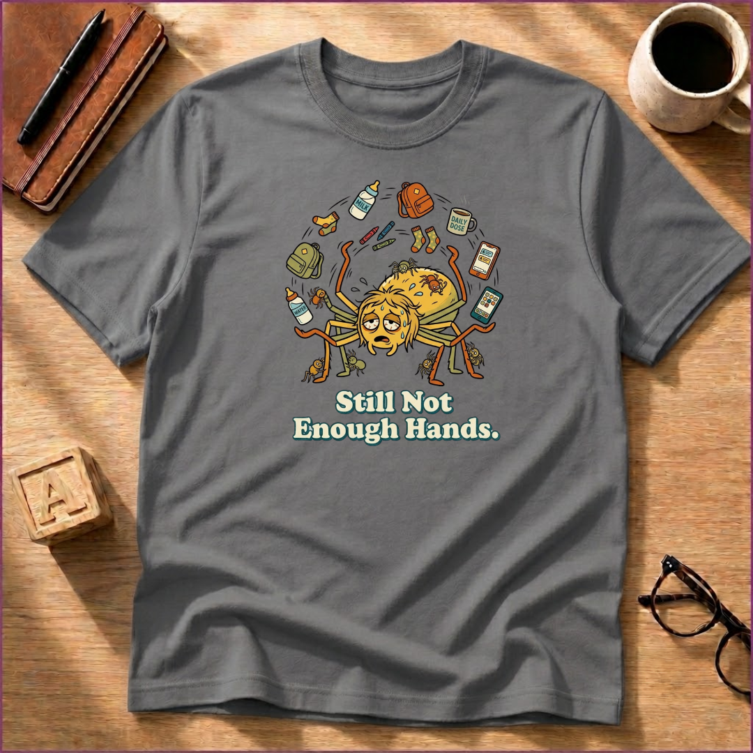 Not Enough Hands T-Shirt