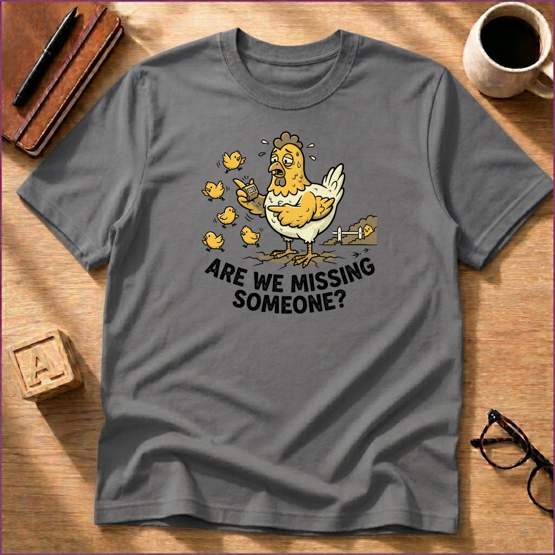 Are We Missing Someone T-Shirt