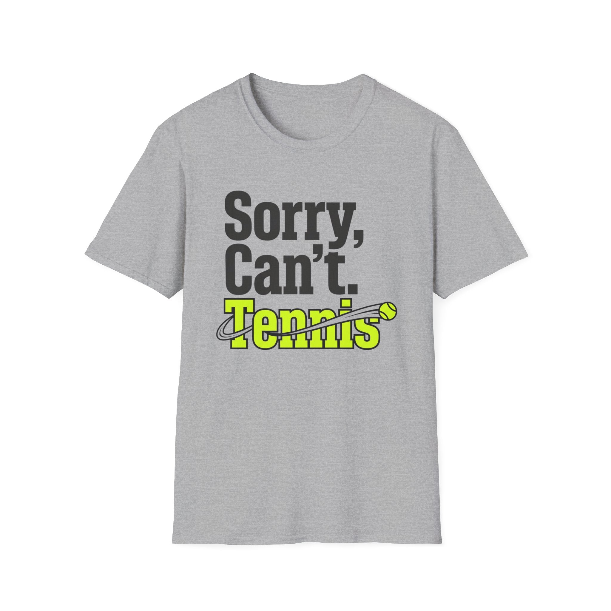 Sorry Can't. Tennis T-Shirt