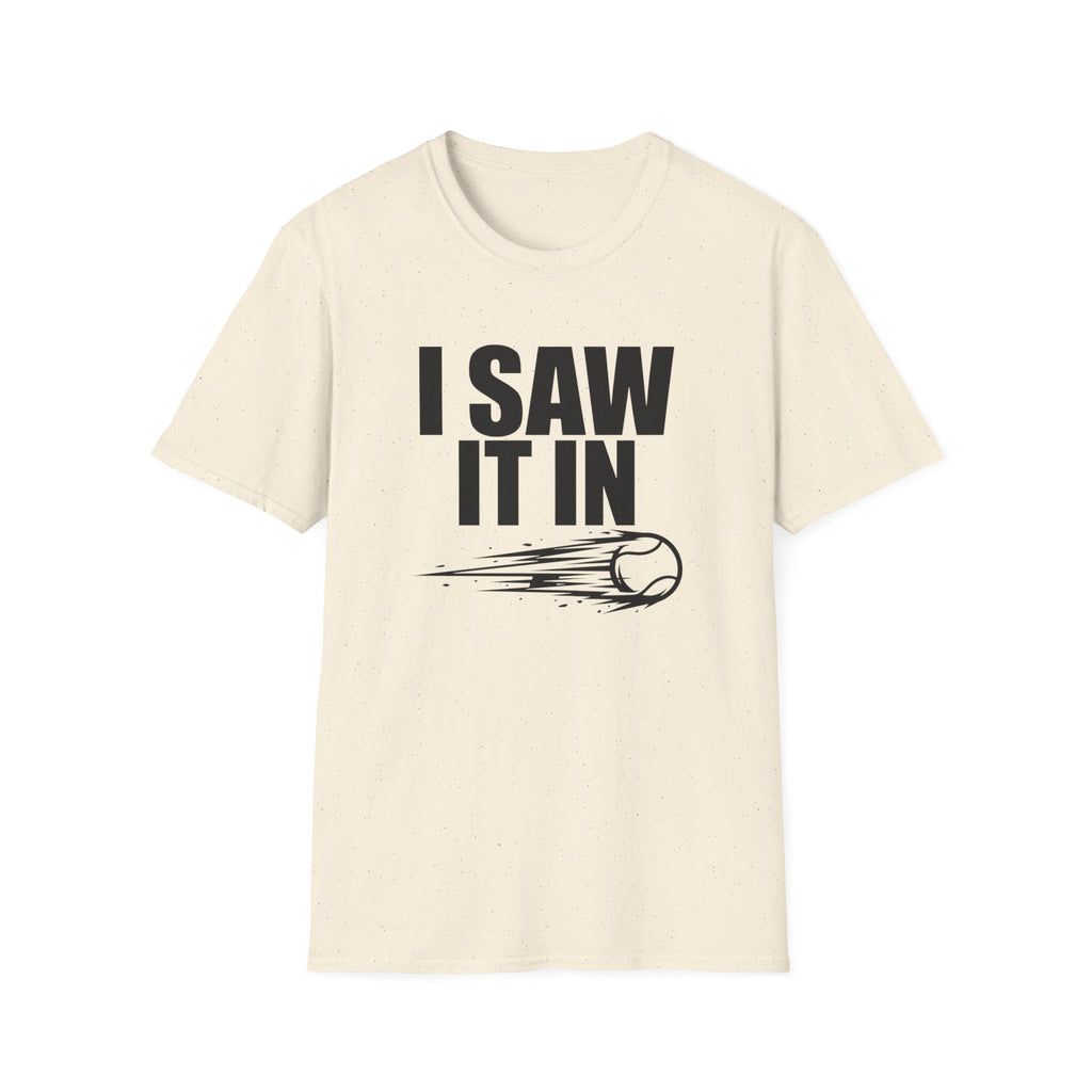 I Saw It In T-Shirt