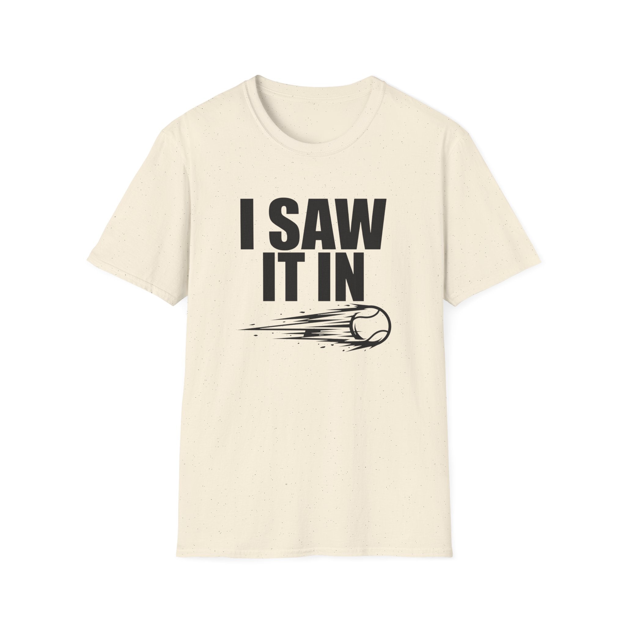 I Saw It In T-Shirt