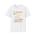 It Wasn't Out T-Shirt