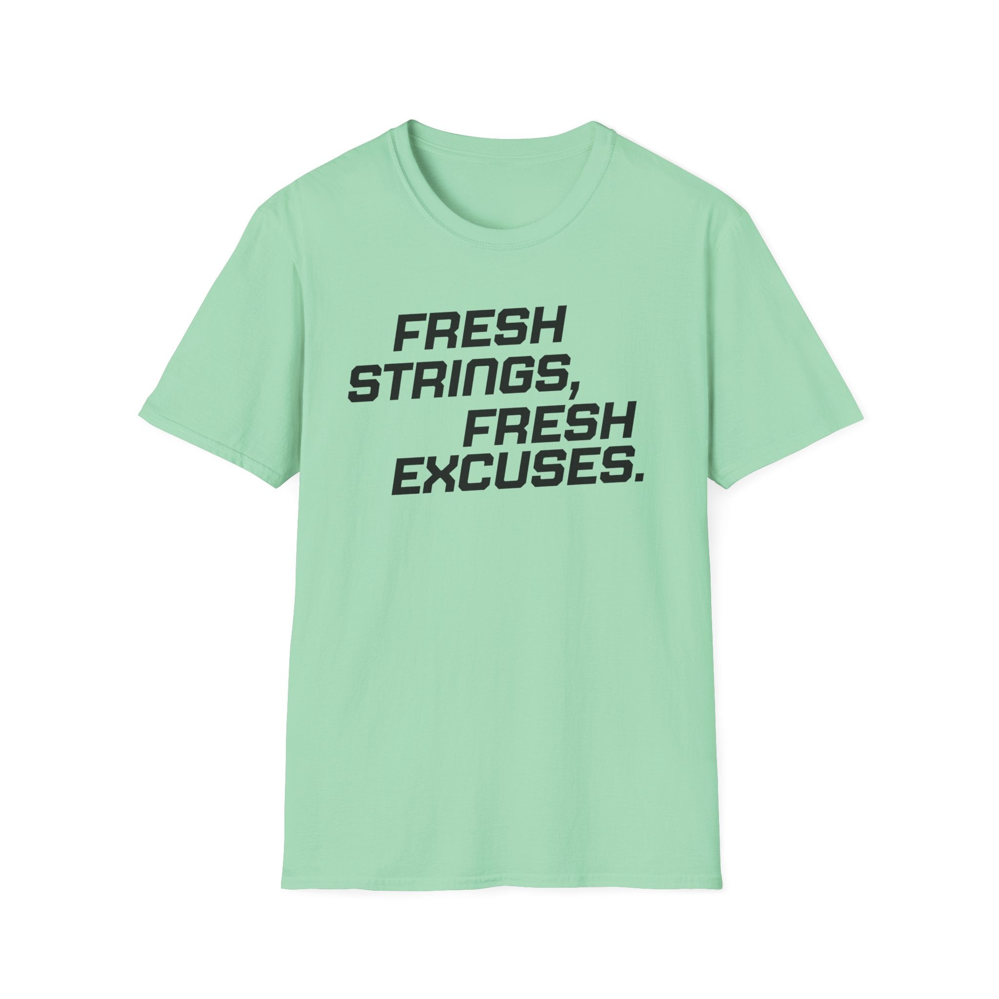 Fresh Strings, Fresh Excuses T-Shirt