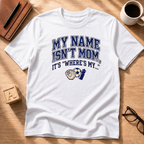 My Names Isn't Mom T-Shirt