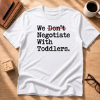 We Don't Negotiate T-Shirt