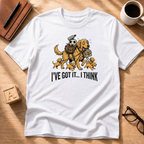 I've Got It T-Shirt