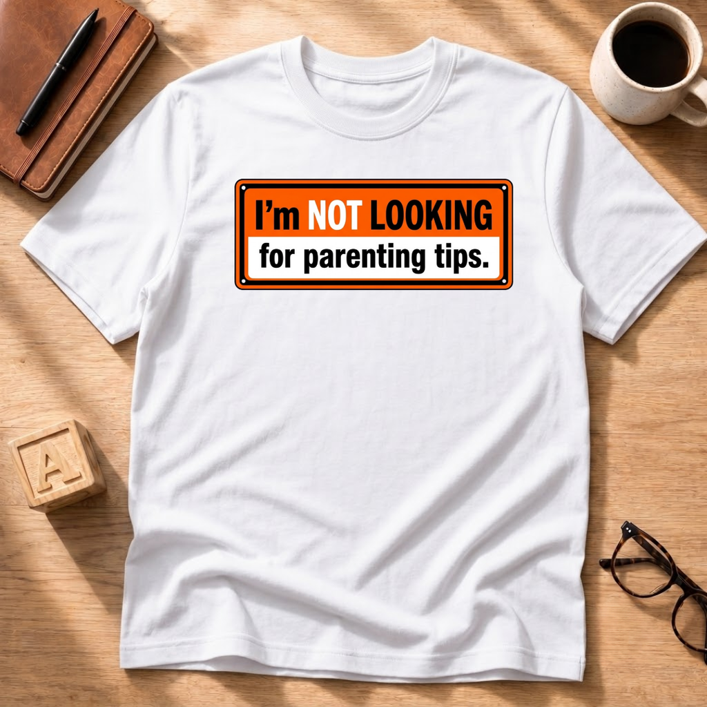 No Parenting Tips T-Shirt
