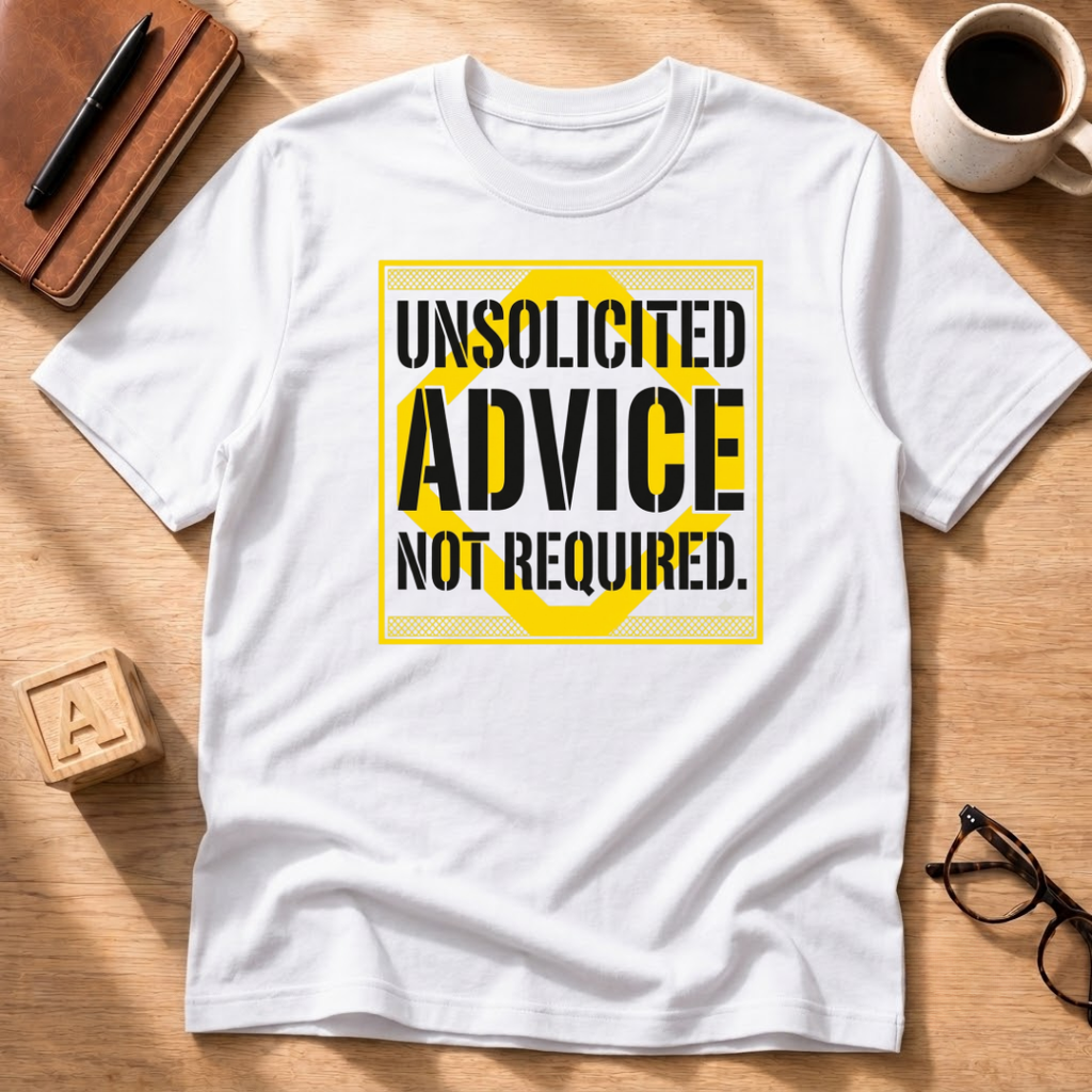 Advice Not Required T-Shirt