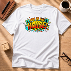 Not In The House T-Shirt