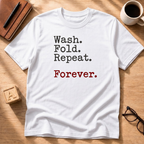 Wash. Fold. Repeat. T-Shirt