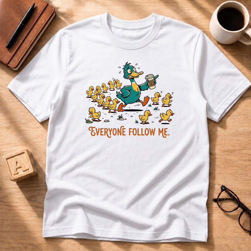 Everyone Follow Me T-Shirt